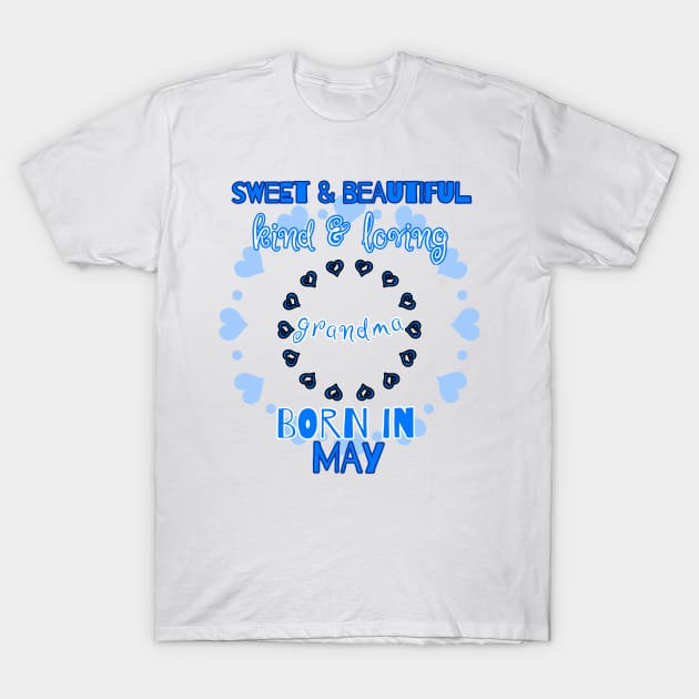 Sweet, Beautiful, Kind Loving Grandma Born in May T-Shirt by PhantomDesign